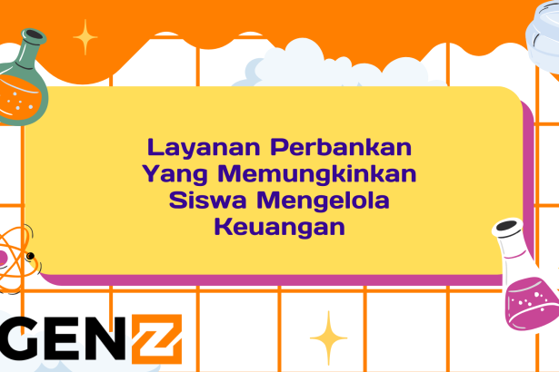 Layanan Perbankan Yang Memungkinkan Siswa Mengelola Keuangan