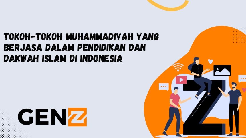 Tokoh-tokoh Muhammadiyah yang Berjasa dalam Pendidikan dan Dakwah Islam di Indonesia