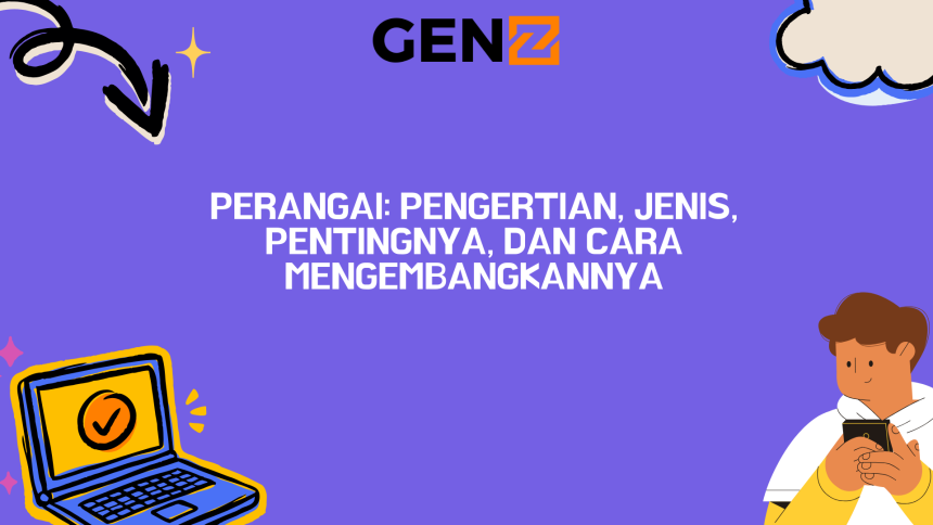 Perangai: Pengertian, Jenis, Pentingnya, dan Cara Mengembangkannya