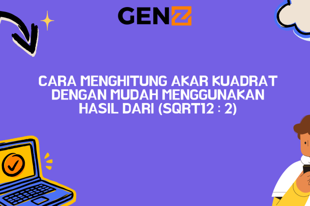 Cara Menghitung Akar Kuadrat dengan Mudah Menggunakan Hasil dari (sqrt12 : 2)