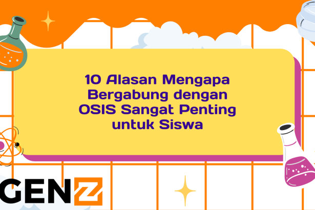 10 Alasan Mengapa Bergabung dengan OSIS Sangat Penting untuk Siswa