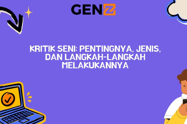 Kritik Seni: Pentingnya, Jenis, dan Langkah-Langkah Melakukannya