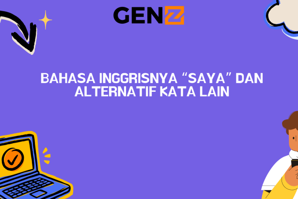 Bahasa Inggrisnya “Saya” dan Alternatif Kata Lain