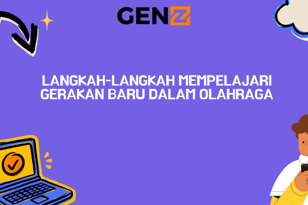 Langkah-Langkah Mempelajari Gerakan Baru Dalam Olahraga