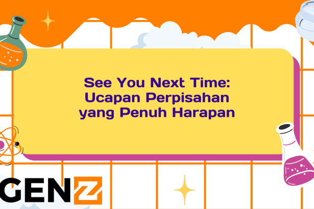 See You Next Time: Ucapan Perpisahan yang Penuh Harapan