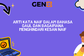 Arti Kata Naif Dalam Bahasa Gaul dan Bagaimana Menghindari Kesan Naif