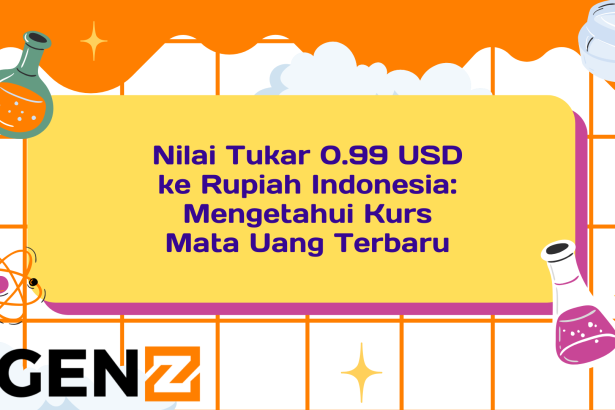 Nilai Tukar 0.99 USD ke Rupiah Indonesia: Mengetahui Kurs Mata Uang Terbaru