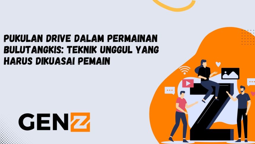 Pukulan Drive dalam Permainan Bulutangkis: Teknik Unggul yang Harus Dikuasai Pemain