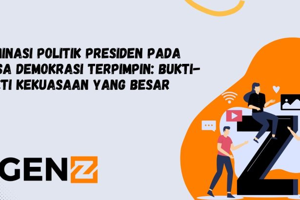 Dominasi Politik Presiden pada Masa Demokrasi Terpimpin: Bukti-bukti Kekuasaan yang Besar