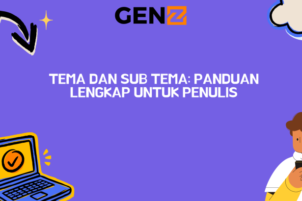 Tema dan Sub Tema: Panduan Lengkap Untuk Penulis