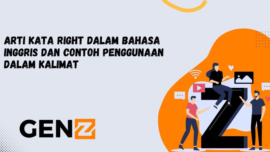 Arti Kata Right Dalam Bahasa Inggris Dan Contoh Penggunaan Dalam Kalimat