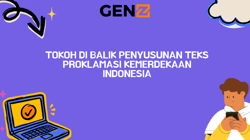 Tokoh di Balik Penyusunan Teks Proklamasi Kemerdekaan Indonesia