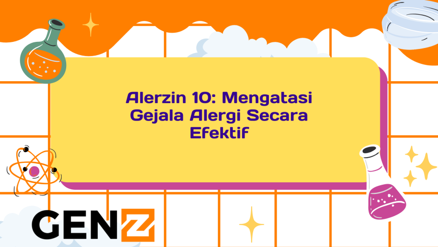 Alerzin 10: Mengatasi Gejala Alergi Secara Efektif