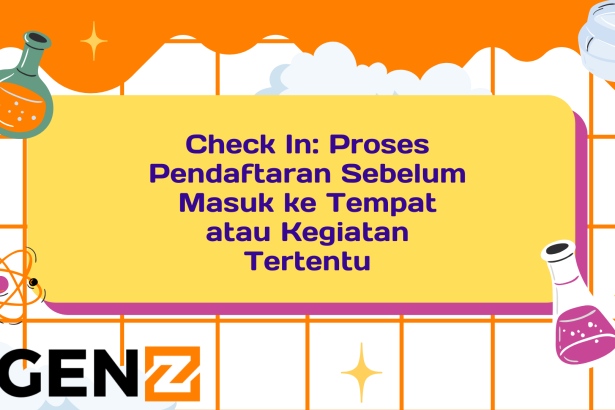 Check In Proses Pendaftaran Sebelum Masuk ke Tempat atau Kegiatan Tertentu