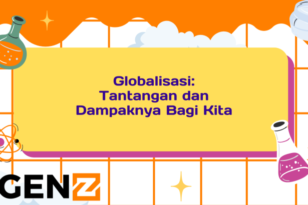 Globalisasi: Tantangan dan Dampaknya Bagi Kita