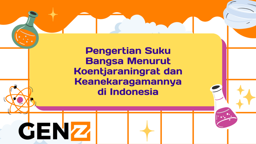 Pengertian Suku Bangsa Menurut Koentjaraningrat dan Keanekaragamannya di Indonesia